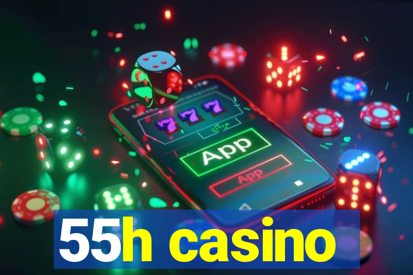 55h casino